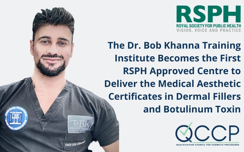 Dr Bob Khanna Training Institute becomes the UK's 1st Medical Aesthetics Training Provider to be approved by the Royal Society for Public Health!